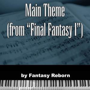 อัลบัม Main Theme (From "Final Fantasy I") ศิลปิน Fantasy Reborn