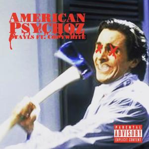 American Psychoz (feat. Copywrite) (Explicit)