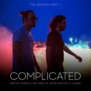 Dimitri Vegas & Like Mike的專輯Complicated (The Remixes Part 1)
