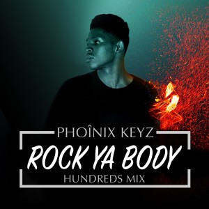 收聽Phoînix Keyz的Rock Ya Body (Hundreds Mix)歌詞歌曲