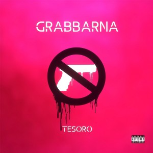 Dengarkan lagu Grabbarna (Explicit) nyanyian Tesoro dengan lirik