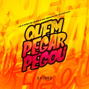 JS o Mão de Ouro的专辑Quem Pegar Pegou