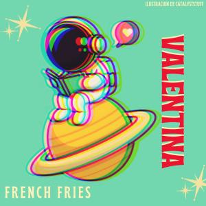 收听French Fries的Valentina (Explicit)歌词歌曲