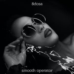 Listen to Smooth Operator song with lyrics from 8DOSA