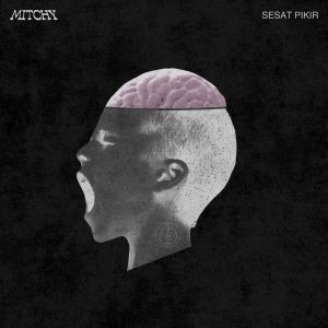 Listen to Sesat Pikir song with lyrics from Mitchy