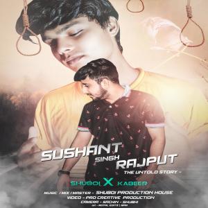 Album Sushant Singh Rajput- The Untold Story (feat. Kabeer) (Explicit) from Shuboi