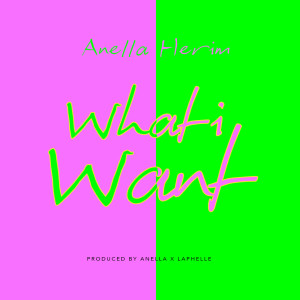 Dengarkan lagu What I Want nyanyian Anella Herim dengan lirik