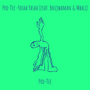Listen to Yasha Yasha song with lyrics from PRO-TEE