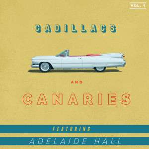 Album Cadillacs and Canaries - Featuring "Adelaide Hall" oleh Various Artists