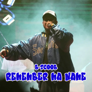 Listen to REMEMBER MA NAME song with lyrics from B-scoob