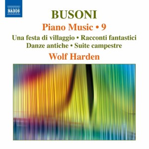 อัลบัม Busoni: Piano Music, Vol. 9 ศิลปิน Wolf Harden