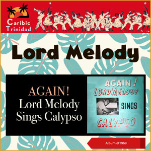 Lord Melody的專輯Again! Lord Melody Sings Calypso (Album of 1959) (Explicit)