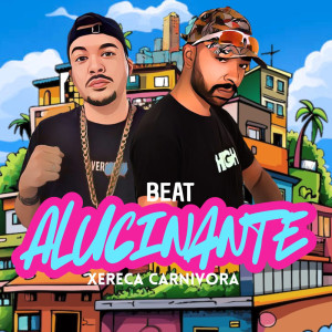 ดาวน์โหลดและฟังเพลง BEAT ALUCINANTE - XERECA CARNIVORA (Explicit) พร้อมเนื้อเพลงจาก DJ Well o Mlk é Cruel