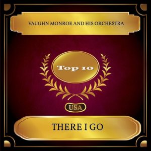 ดาวน์โหลดและฟังเพลง There I Go พร้อมเนื้อเพลงจาก Vaughn Monroe And His Orchestra
