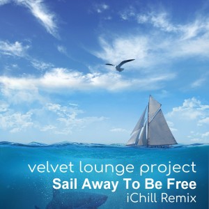 Album Sail away to be free (Ichill Remix) from Velvet Lounge Project