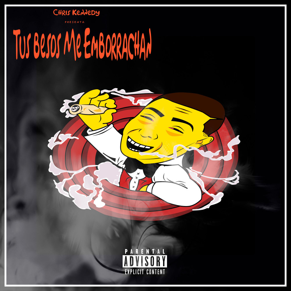 Tus Besos Me Emborrachan (Explicit)