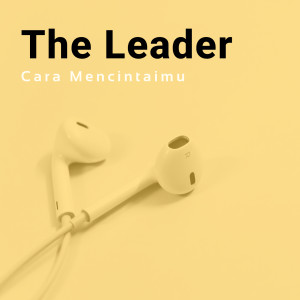 Dengarkan Cara Mencintaimu lagu dari The Leader dengan lirik