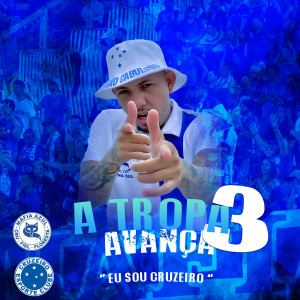 ดาวน์โหลดและฟังเพลง A Tropa Avança 3 (Eu Sou Cruzeiro) พร้อมเนื้อเพลงจาก Mc Yago fp