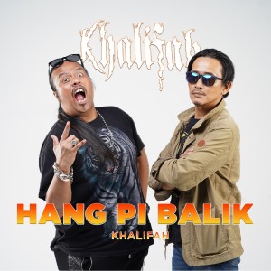 Dengarkan lagu Hang Pi Balik nyanyian Khalifah dengan lirik