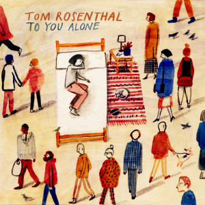 ดาวน์โหลดและฟังเพลง To You Alone (Acoustic) พร้อมเนื้อเพลงจาก Tom Rosenthal