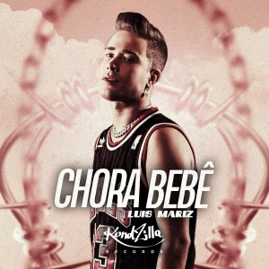 ดาวน์โหลดและฟังเพลง Chora Bebê พร้อมเนื้อเพลงจาก Luis Mariz