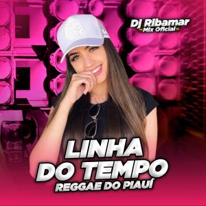 Dj Ribamar Mix Oficial的專輯LINHA DO TEMPO REGGAE DO PIAUI