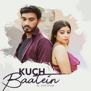 Dengarkan Kuch Baatein lagu dari Budh Dhuliya dengan lirik