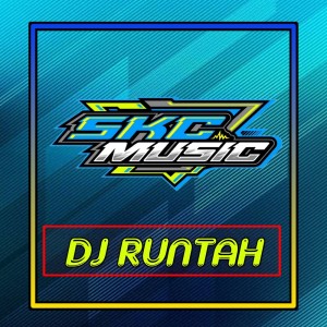 Dengarkan lagu Dj Runtah nyanyian Skc music official dengan lirik