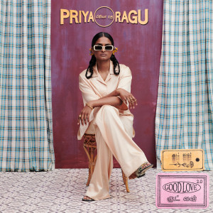收聽Priya Ragu的Good Love 2.0歌詞歌曲