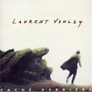 收聽Laurent Voulzy的Caché derrière歌詞歌曲