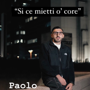 Listen to Si ce mietti o' core song with lyrics from Paolo
