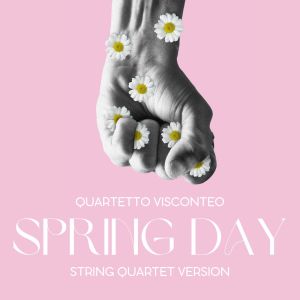 Album Spring Day (String Quartet Version, Live) from Quartetto Visconteo