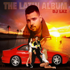 DJ Laz的專輯The Latin Album (Explicit)