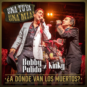 อัลบัม ¿A Dónde Van Los Muertos? (En Vivo) ศิลปิน Bobby Pulido