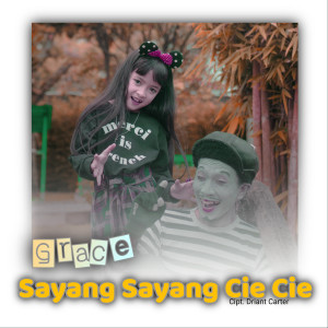 ดาวน์โหลดและฟังเพลง Sayang Sayang Cie Cie (Explicit) พร้อมเนื้อเพลงจาก Grace