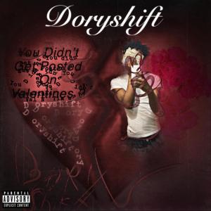 Doryshift的專輯You Didn’t Get Posted On Valentines ? (Explicit)