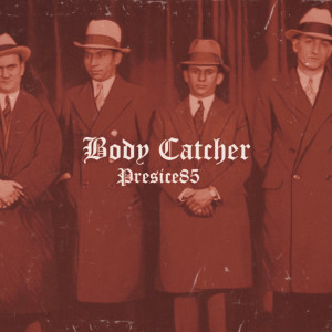 收聽presice85的Body Catcher歌詞歌曲