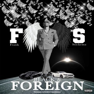 Frank Stickemz的專輯Black & Foreign (Explicit)
