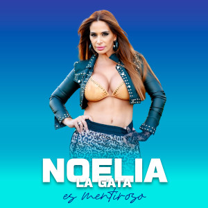 收聽Noelia La Gata的Es Mentiroso歌詞歌曲