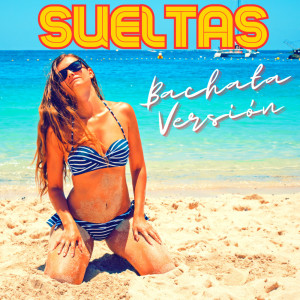 Bachatamania的專輯Sueltas - Bachata Versión (Remix)