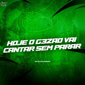 收聽MC GW的HOJE O G3ZAO VAI CANTAR SEM PARAR (Explicit)歌詞歌曲