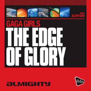 Gaga Girls的專輯Almighty Presents: The Edge Of Glory