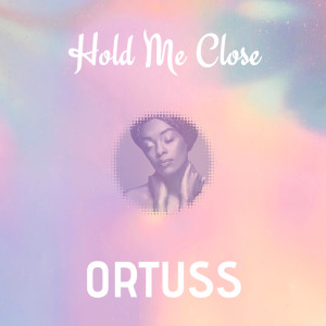 Album Hold Me Close from Ortuss