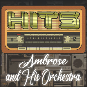 Ambrose and His Orchestra的專輯Hits of Ambrose and His Orchestra