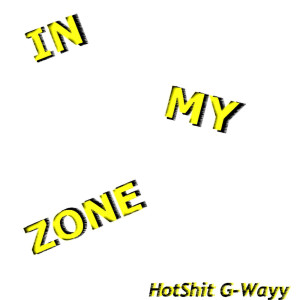 Dengarkan In My Zone (Explicit) lagu dari HotShit G-Wayy dengan lirik