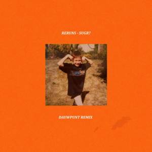 ดาวน์โหลดและฟังเพลง Reruns (Dauwpunt Remix) พร้อมเนื้อเพลงจาก SUGR?