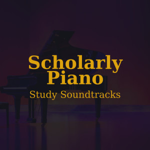 Scholarly Piano: Study Soundtracks