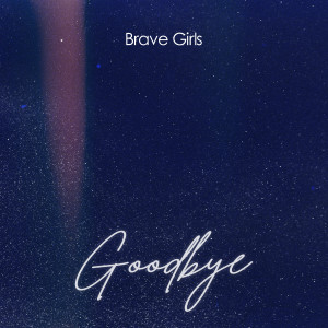 Listen to Goodbye song with lyrics from Brave Girls