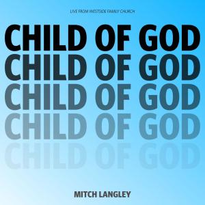 อัลบัม Child of God (Live Version) ศิลปิน Mitch Langley