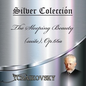 อัลบัม Silver Colección, Tchaikovsky - The Sleeping Beauty (Suite), Op.66A ศิลปิน Laurence Siegel